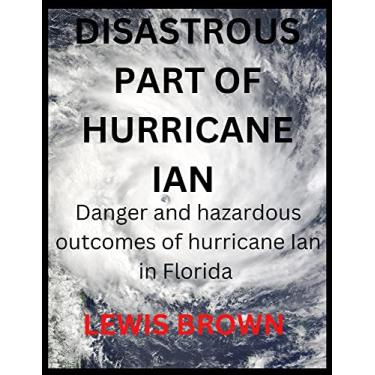 Imagem de Disastrous Part of Hurricane Ian: Danger and hazardous outcomes of hurricane Ian in Florida