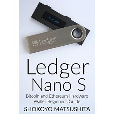 Imagem de Ledger Nano S: Bitcoin and Ethereum Hardware Wallet Beginner’s Guide (Cryptocurrency, Crypto) (English Edition)