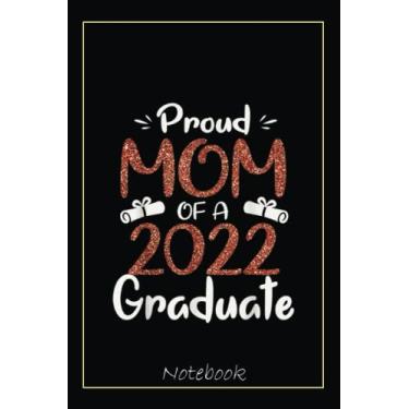 Imagem de Funny Proud Mom Of A 2022 Graduate Senior Class Of 22 Notebook Vintage Style: Graduation Gift Diary For Notes, Congratulations, Graduate Journal, Gold ... Journal, 6x9 college ruled notebook