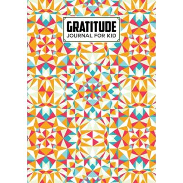 Imagem de Gratitude Journal For Kids: Triangles Cover Gratitude Journal For Kids, A Journal to Teach Children to Practice Gratitude and Mindfulness, 121 Pages, Size 7" x 10" by Liselotte Scholz