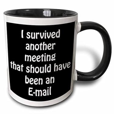 Imagem de 3dRose I Survived Another Meeting That Should Have Been an Email Mug, 1 unidade (pacote com 1), preta