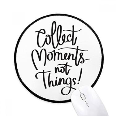 Imagem de DIYthinker Colecione Moments Not Things Quote Mouse Pad Desktop Office Tapete Redondo para Computador