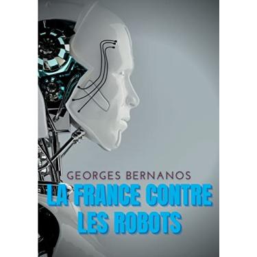 Imagem de La France contre les robots: Une mise en garde de Georges Bernanos contre la civilisation des machines