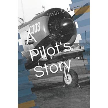 Imagem de A Pilot's Story: Selections from the diary of a fighter pilot's 93 missions in the European Theater in World War II