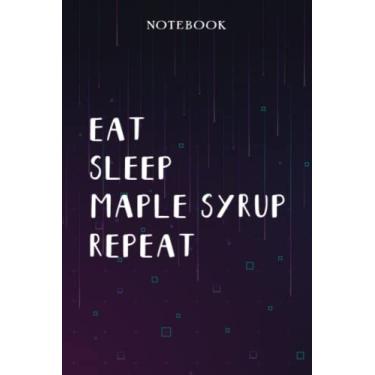 Imagem de Maple Syrup Teacher Gifts for Women - Eat Sleep Maple Syrup Repeat: Unique Funny Gifts for Teachers Appreciation Week, Virtual Teaching, Cute, Mom, Valentines Day - Lined Journal Notebook Planner,Bill