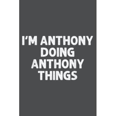 Imagem de ANTHONY Doing Name Things Funny Personalized Joke Men: Study Notebook, 6 x 9 inches, 120 pages