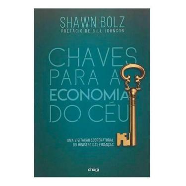 Imagem de Chaves Para A Economia Do Céu - Shawn Bolz - Chara