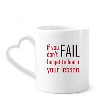 Imagem de Quote If You Fail Don't Forget To Learn Your Lesson Caneca de café cerâmica copo de coração de vidro