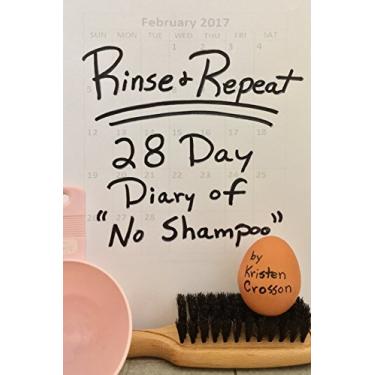 Imagem de Rinse & Repeat: 28 Day Diary of No Shampoo (English Edition)