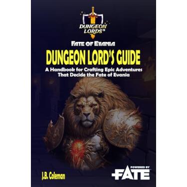 Imagem de Dungeon Lords(TM): Fate of Evania - Dungeon Lord's Guide: A Fate Core handbook for crafting epic adventures that decide the fate of Evania.