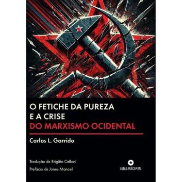 Imagem de O Fetiche Da Pureza E A Crise Do Marxismo Ocidental