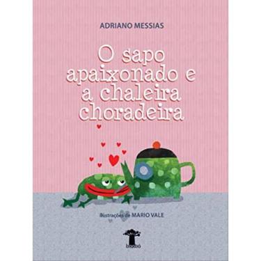 Imagem de O Sapo Apaixonado E A Chaleira Choradeira
