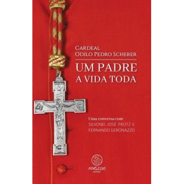 Imagem de Cardeal Odilo Pedro Scherer, Um Padre a Vida Toda - Angelus Editora