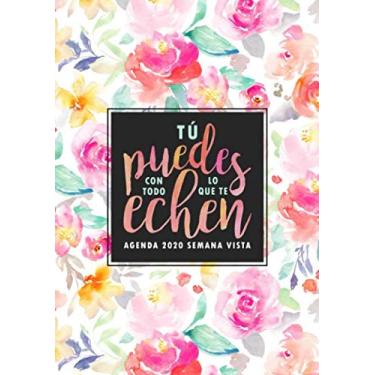 Imagem de Tú puedes con todo lo que te echen: Agenda 2020 semana vista: Del 1 de enero de 2020 al 31 de dezembro de 2020: Diario, organizador y planificador... Flores en acuarela 169-4 (Spanish Edition)