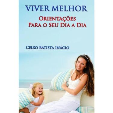 Imagem de Viver Melhor Orientações Para O Seu Dia A Dia