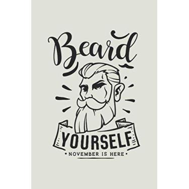 Imagem de Beard Yourself Only Black: Blanko Facial Hair Humor Journal for Notes, Thoughts, Ideas, Reminders, Lists to do, Planning (6x9 inches) DIN A3 Beard Saying Notebook