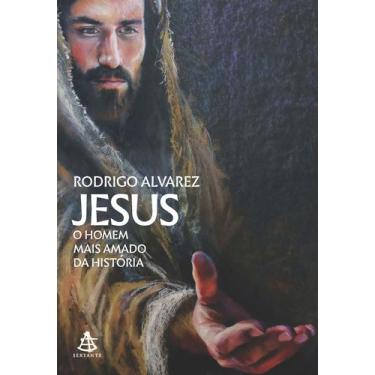 Imagem de Livro - Jesus, O Homem Mais Amado Da História (Jesus, O Homem Mais Ama