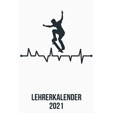 Imagem de Lehrerkalender 2021: DIN A5 Kalender von 01/2021-12/2021 1 Tag = 1 Seite mit großem Tageskalender und großartiger Übersicht. Monatsübersicht, ... / Skateboard Skater heartbeat herzschlag