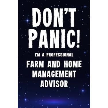 Imagem de Don't Panic! I'm A Professional Farm And Home Management Advisor: Customized 100 Page Lined Notebook Journal Gift For A Busy Farm And Home Management ... : Far Better Than A Throw Away Greeting Card.