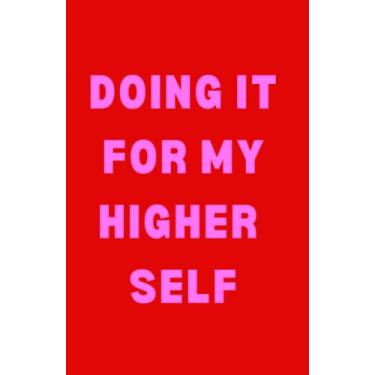 Imagem de FOR HER Journals: DOING THIS FOR MY HIGHER SELF, Inspirational Blank Lined Notebook, Positive Quote Affirmation Notebook Gift For Women | Red