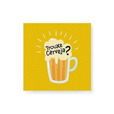 Imagem de Arte Maníacos Quadro Decorativo em Tela Canvas Trouxe Cerveja - 50x50cm