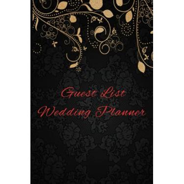 Imagem de Guest List Wedding Planner - Wedding Planner Golden and Black Flower Design Journal. 6X9 120 Pages .: Planner List, Checklists | Wedding Guest ... Phone number, Address, Number attending.