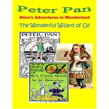 Imagem de Alice's Adventures in Wonderland (illustrated) by Lewis Carroll, Peter Pan (illustrated) by J.M. Barrie, The Wonderful Wizard of Oz (illustrated) by L. Frank Baum (English Edition)