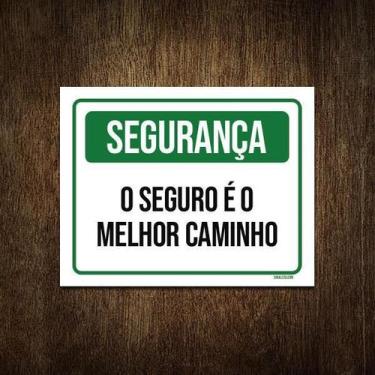 Imagem de Placa Segurança O Seguro É O Melhor Caminho 27X35 - Sinalizo.Com