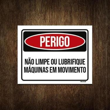Imagem de Placa Perigo Não Limpe Lubrifique Máquina Movimento 36X46 - Sinalizo