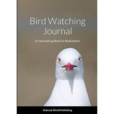 Imagem de Bird Watching Journal: A Track And Log Book For Birdwatchers