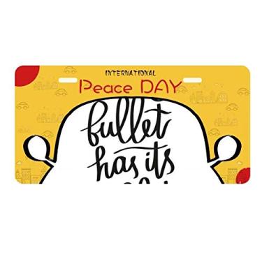 Imagem de DIYthinker Placa de carro com citação em billet Every Bullet Has Its Placa de carro Decoração Dia da Paz