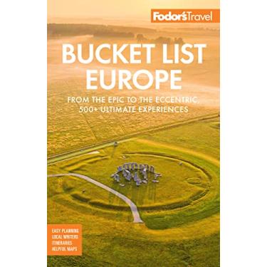 Imagem de Fodor's Bucket List Europe: From the Epic to the Eccentric, 500+ Ultimate Experiences