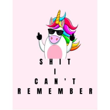 Imagem de Shit I Can't Remember: Unicorn Notebook for Passwords and other Shit. A great gift for friends, mothers, daughters, colleagues, office employees, sons, dads, seniors, wedding planners.