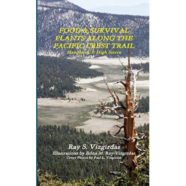 Imagem de FOOD & SURVIVAL PLANTS ALONG THE PACIFIC CREST TRAIL Handbook 3: High Sierra