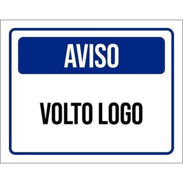 Imagem de Placa De Sinalização - Aviso Volto Logo 18X23 - Sinalizo