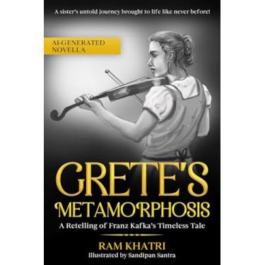 Imagem de Grete's Metamorphosis: A Retelling of Franz Kafka's Timeless Tale