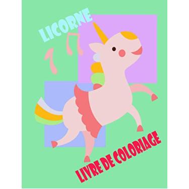 Imagem de Licorne Livre de coloriage: Drôles de coloriage pour les enfants Livres filles 8-12 ans ans - Cadeaux d'anniversaire de Fête Saint-Valentin Pâques ... Stuffer- Goodie fournitures scolaires Activit