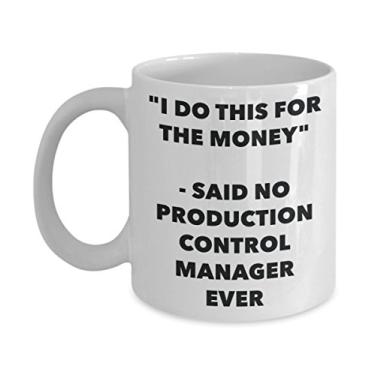 Imagem de Caneca "I Do This for the Money" - Said No Production Control Manager Ever - Caneca de café de cacau quente engraçado - Novidade, aniversário, Natal, aniversário