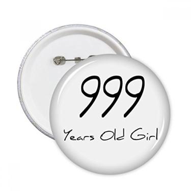 Imagem de 999 Anos Idade Menina Broches Redondos Emblema Decoração de Roupas Presente 5 peças