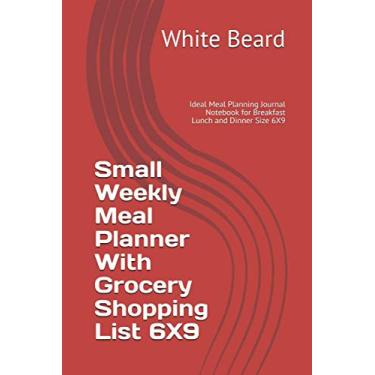Imagem de Small Weekly Meal Planner With Grocery Shopping List 6X9: Ideal Meal Planning Journal Notebook for Breakfast Lunch and Dinner Size 6X9