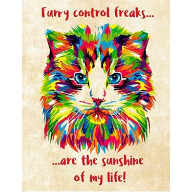 Imagem de Furry control freaks are the sunshine of my life: 8.5x11 inches 130 lined pages notebook, notepad, composition book, manuscript book, journal