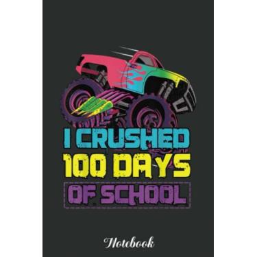 Imagem de I Crushed Days Of School Happy 100th Day 100 Monster Truck Notebook: Funny 100 Days Of School Gift Lined Notebook Confetti Writing Diary Planner Gift ... Children, Blank 110 Pages, 6x9 inches