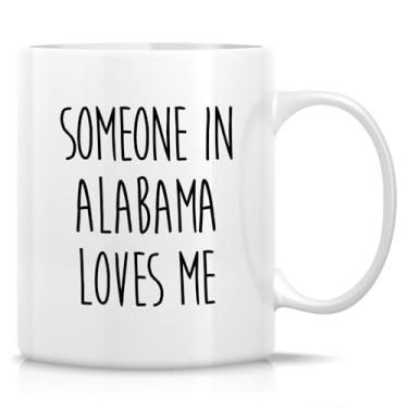 Imagem de Retreez Caneca engraçada para relacionamento de longa distância - Caneca Someone in Alabama Loves Me - Caneca de café ou chá de cerâmica de 325 ml - aniversário, saudades, presente de Dia dos