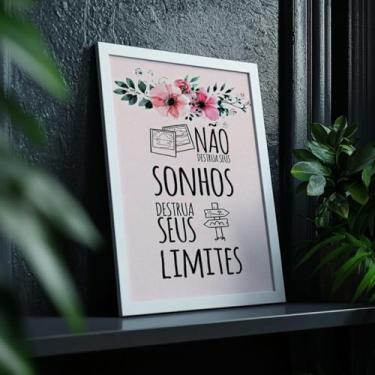 Imagem de Quadro Decorativo Não Destrua Sonhos Limites Com Moldura Frase Motivacional Superação Inspiração Decoração Quarto Sala