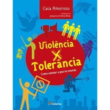 Imagem de Violência X Tolerância: Como Semear A Paz No Mundo