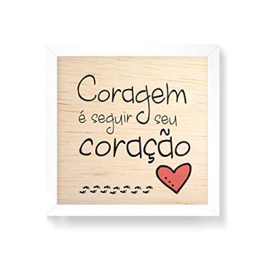 Imagem de Arte Maníacos Quadro decorativo com moldura caixa branca em Madeira - Coragem é Seguir Seu Coração - 30x30cm