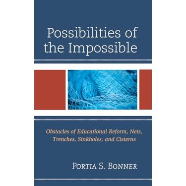 Imagem de Possibilities of the Impossible: Obstacles of Educational Reform, Nets, Trenches, Sinkholes and Cisterns
