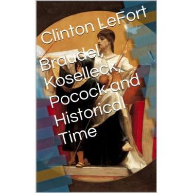Imagem de Braudel, Koselleck, Pocock and Historical Time (English Edition)