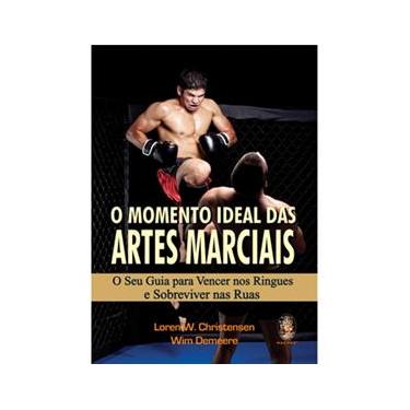 Imagem de Livro - O Momento Ideal das Artes Marciais: o Seu Guia Para Vencer nos Ringues e Sobreviver nas Ruas 