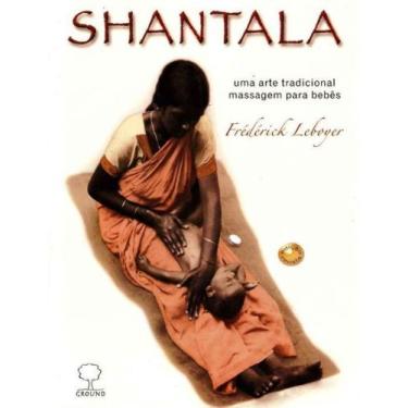 Imagem de Shantala:Uma Arte Tradicional Massagem P/Ara Bebês  Nova Edição - Grou